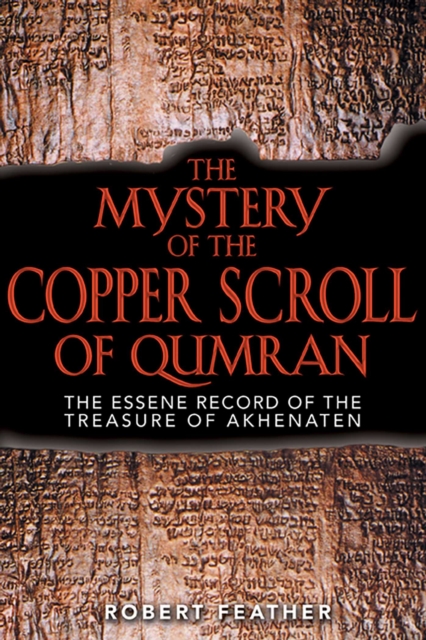 The Mystery of the Copper Scroll of Qumran : The Essene Record of the Treasure of Akhenaten, EPUB eBook