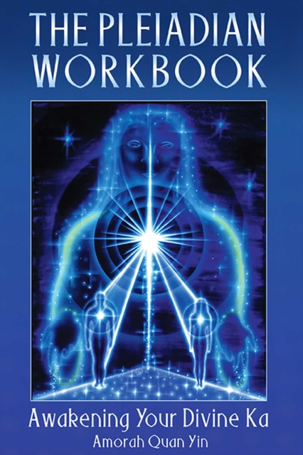 The Pleiadian Workbook : Awakening Your Divine Ka, EPUB eBook