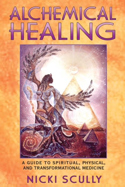 Alchemical Healing : A Guide to Spiritual, Physical, and Transformational Medicine, EPUB eBook