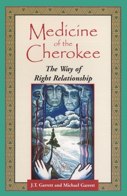 Medicine of the Cherokee : The Way of Right Relationship, EPUB eBook