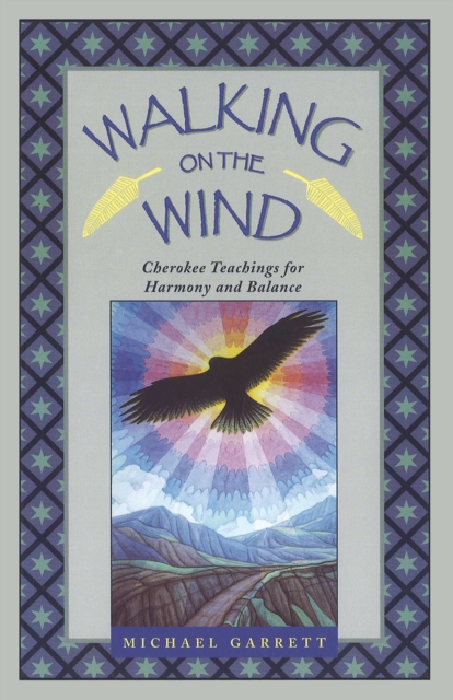 Walking on the Wind : Cherokee Teachings for Harmony and Balance, EPUB eBook