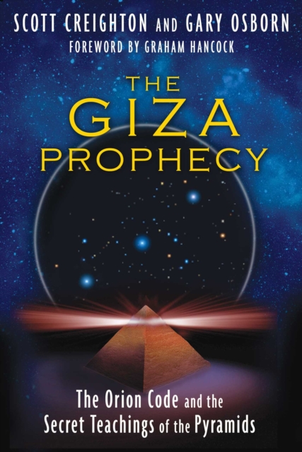The Giza Prophecy : The Orion Code and the Secret Teachings of the Pyramids, EPUB eBook