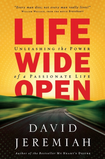 Life Wide Open : Unleashing the Power of a Passionate Life, Paperback / softback Book