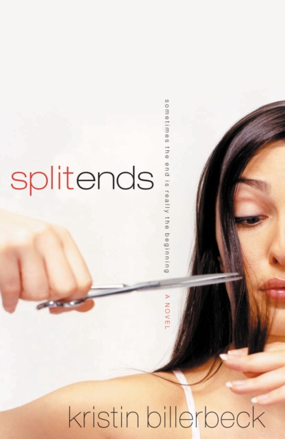 Split Ends : Sometimes the End is Really the Beginning, Paperback / softback Book