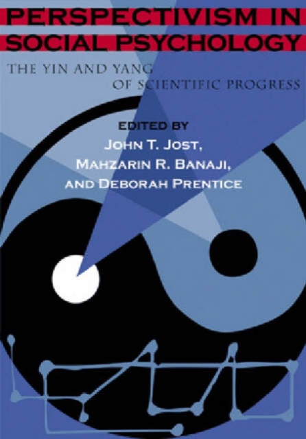 Perspectivism in Social Psychology : The Yin and Yang of Scientific Programs, Hardback Book