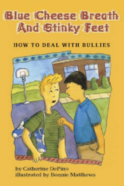 Blue Cheese Breath and Stinky Feet : How to Deal with Bullies, Hardback Book