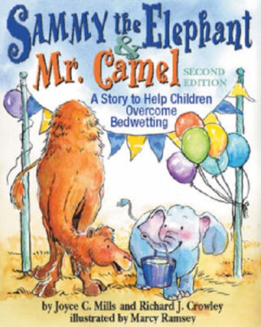 Sammy the Elephant & Mr. Camel : A Story to Help Children Overcome Bedwetting, Hardback Book