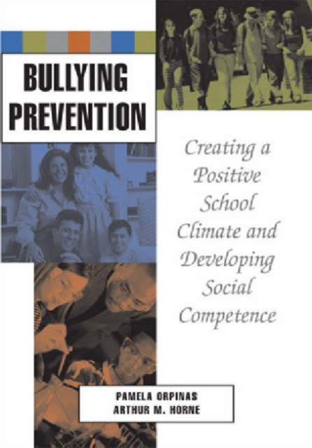 Bullying Prevention : Creating a Positive School Climate and Developing Social Competence, Hardback Book