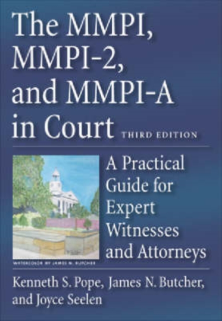 The MMPI, MMPI-2, and MMPI-A in Court : A Practical Guide for Expert Witnesses and Attorneys, Hardback Book