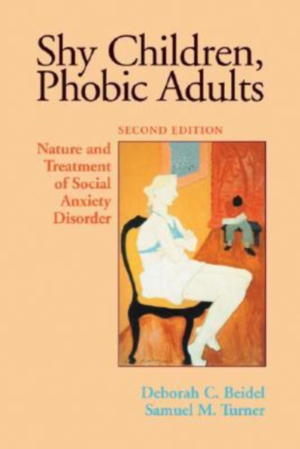 Shy Children, Phobic Adults : Nature and Treatment of Social Anxiety Disorder, Hardback Book
