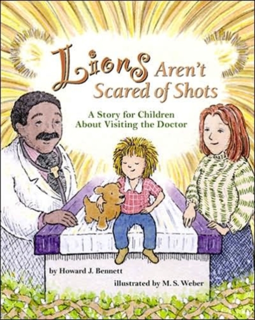 Lions Aren't Scared of Shots : A Story for Children About Visiting the Doctor, Hardback Book