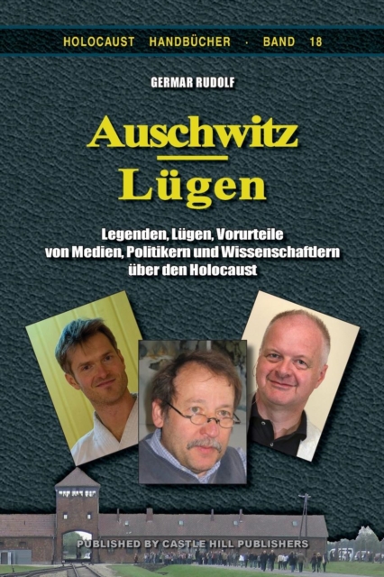 Auschwitz-Lugen : Legenden, Lugen, Vorurteile von Medien, Politikern und Wissenschaftlern uber den Holocaust, Paperback / softback Book