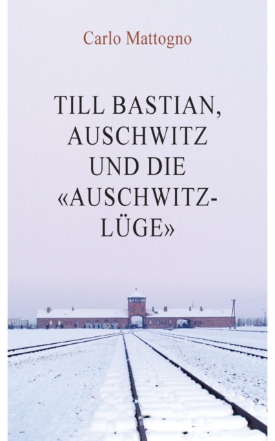 Till Bastian, Auschwitz und die Auschwitz-Luge : UEber das Versagen der Kritiker des Holocaust-Revisionismus, Paperback / softback Book