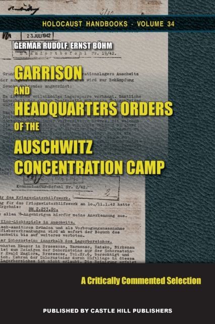 Garrison and Headquarters Orders of the Auschwitz Concentration Camp : A Critically Commented Selection, Paperback / softback Book