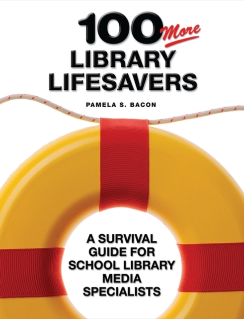 100 More Library Lifesavers : A Survival Guide for School Library Media Specialists, Paperback / softback Book