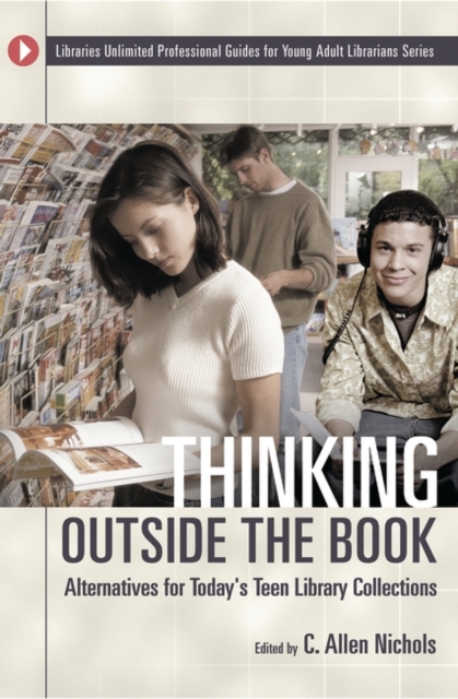 Thinking Outside the Book : Alternatives for Today's Teen Library Collections, Paperback / softback Book