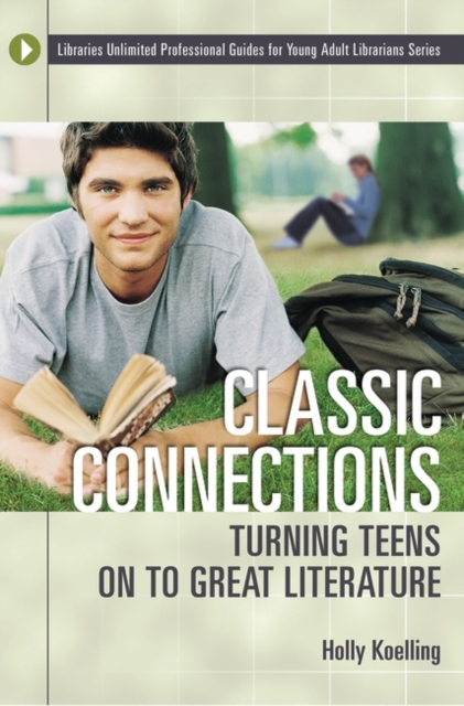 Classic Connections : Turning Teens on to Great Literature, Paperback / softback Book