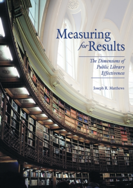 Measuring for Results : The Dimensions of Public Library Effectiveness, Paperback / softback Book