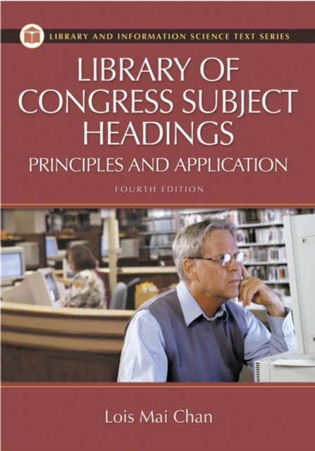 Library of Congress Subject Headings : Principles and Application, Hardback Book