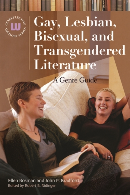 Gay, Lesbian, Bisexual, and Transgendered Literature : A Genre Guide, Hardback Book