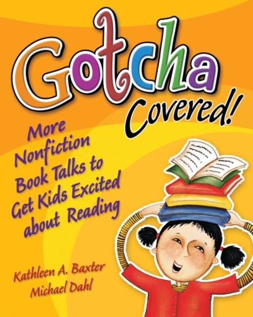 Gotcha Covered! : More Nonfiction Booktalks to Get Kids Excited about Reading, Paperback / softback Book