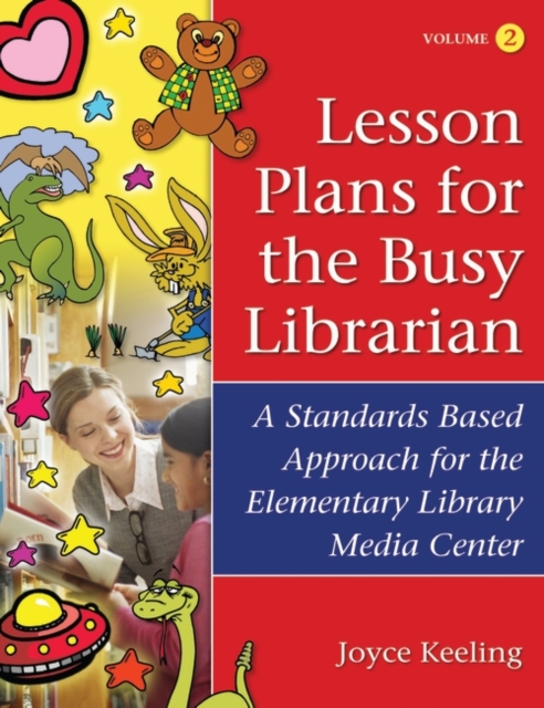 Lesson Plans for the Busy Librarian : A Standards Based Approach for the Elementary Library Media Center, Volume 2, Paperback / softback Book