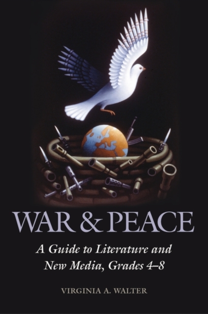 War & Peace : A Guide to Literature and New Media, Grades 4-8, Paperback / softback Book