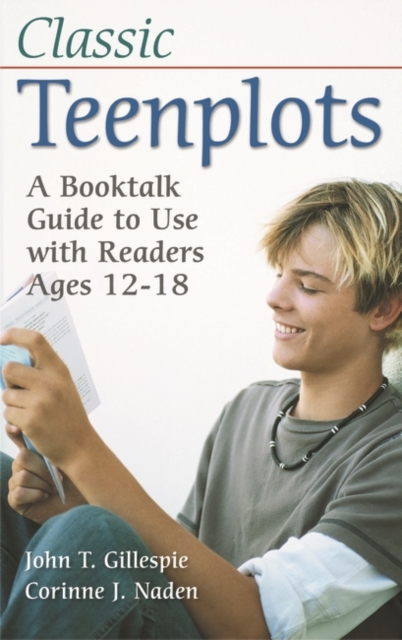 Classic Teenplots : A Booktalk Guide to Use with Readers Ages 12-18, Hardback Book