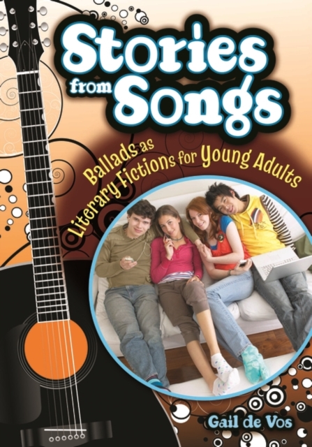 Stories from Songs : Ballads as Literary Fictions for Young Adults, Paperback / softback Book