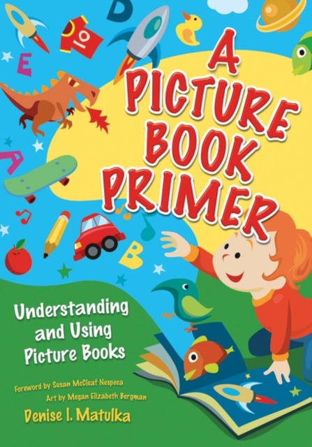 A Picture Book Primer : Understanding and Using Picture Books, Paperback / softback Book
