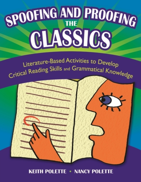 Spoofing and Proofing the Classics : Literature-Based Activities to Develop Critical Reading Skills and Grammatical Knowledge, Paperback / softback Book