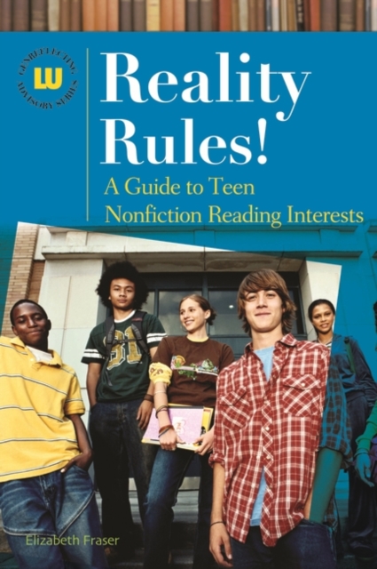 Reality Rules! : A Guide to Teen Nonfiction Reading Interests, Hardback Book