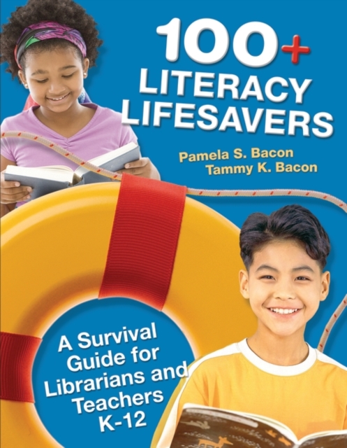 100+ Literacy Lifesavers : A Survival Guide for Librarians and Teachers K-12, Paperback / softback Book