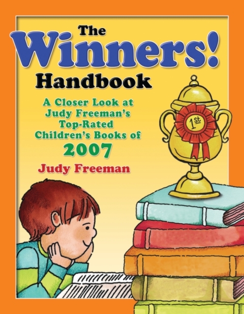The WINNERS! Handbook : A Closer Look at Judy Freeman's Top-Rated Children's Books of 2007, Paperback / softback Book