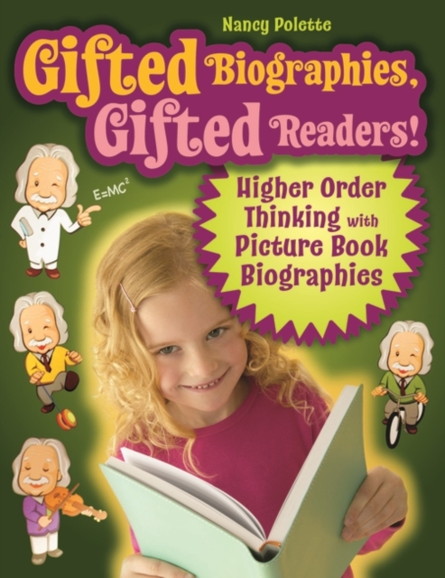 Gifted Biographies, Gifted Readers! : Higher Order Thinking with Picture Book Biographies, Paperback / softback Book