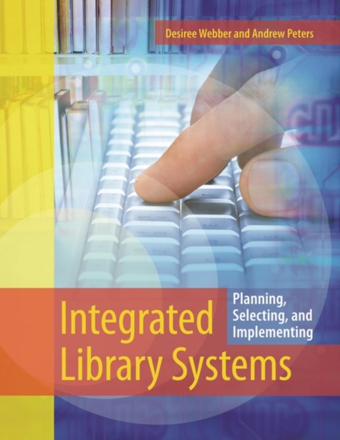 Integrated Library Systems : Planning, Selecting, and Implementing, Paperback / softback Book