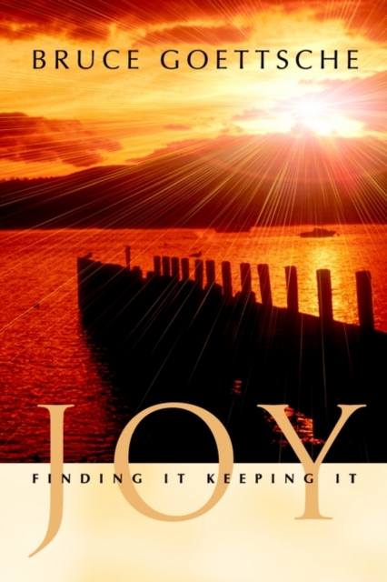 Joy : Finding It Keeping It, Paperback / softback Book