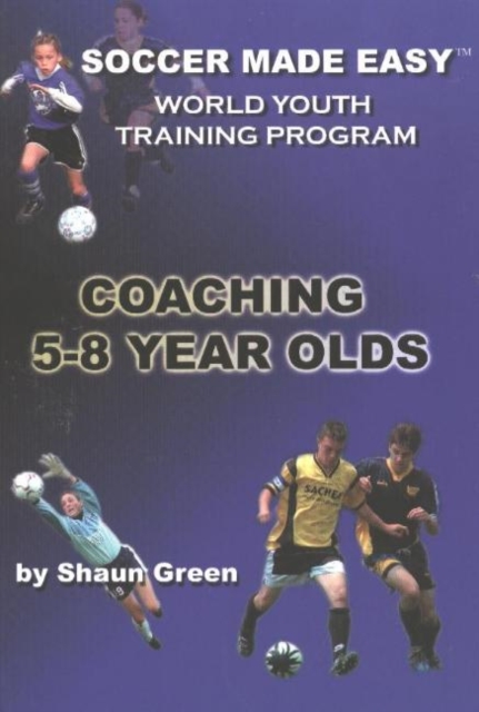 Soccer Made Easy : Coaching 5-8 Year Olds, Paperback / softback Book
