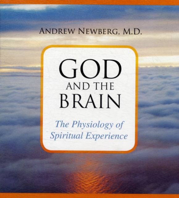 God and the Brain : The Physiology of Spiritual Experience, CD-Audio Book