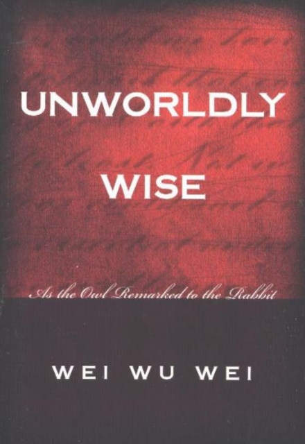 Unworldly Wise : As the Owl Remarked to the Rabbit, Paperback / softback Book