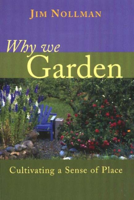 Why We Garden : Cultivating a Sense of Place, Paperback / softback Book