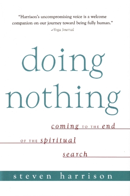 Doing Nothing : Coming to the End of the Spiritual Search, Paperback / softback Book