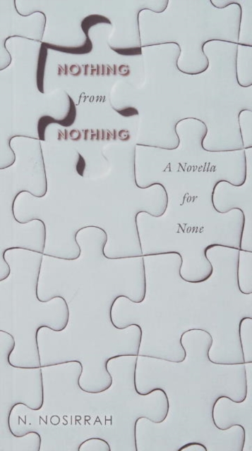 Nothing from Nothing : A Novella for None, Paperback / softback Book