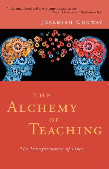 Alchemy of Teaching : The Transformation of Lives, Paperback / softback Book