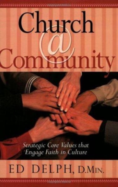 Church@Community : Strategic Core Values That Engage Faith in Culture, Paperback / softback Book