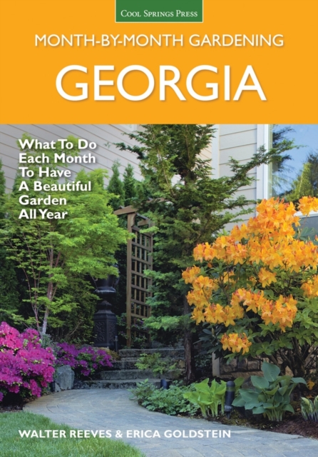 Georgia Month-by-Month Gardening : What to Do Each Month to Have a Beautiful Garden All Year, Paperback / softback Book