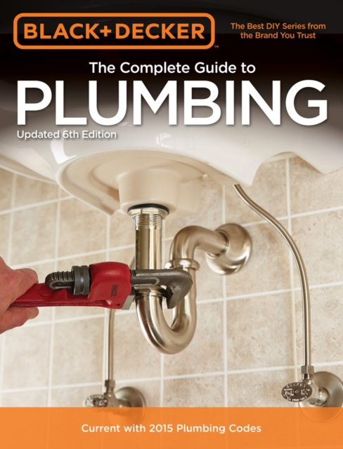 The Complete Guide to Plumbing (Black & Decker), Paperback / softback Book
