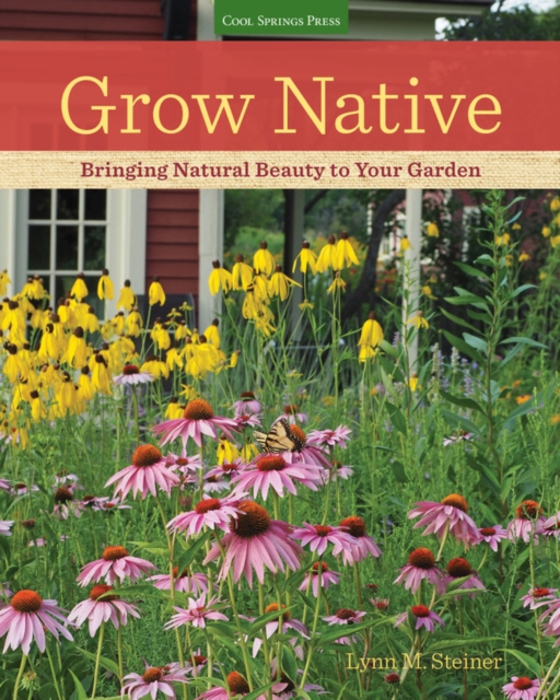 Grow Native : Bringing Natural Beauty to Your Garden, Paperback / softback Book