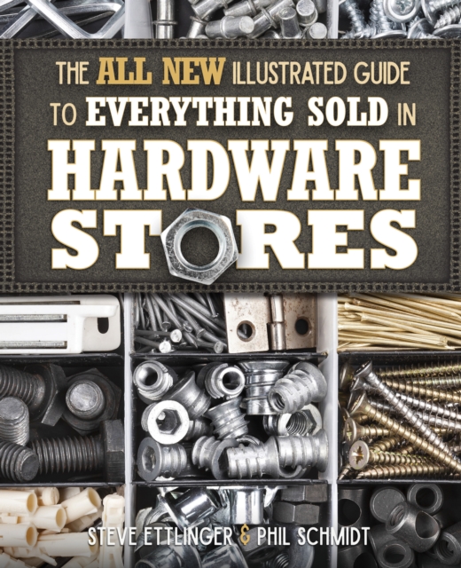 The All New Illustrated Guide to Everything Sold in Hardware Stores, Paperback / softback Book