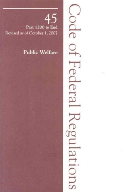 2007 45 CFR 1200-END (Human Development Services), Paperback / softback Book